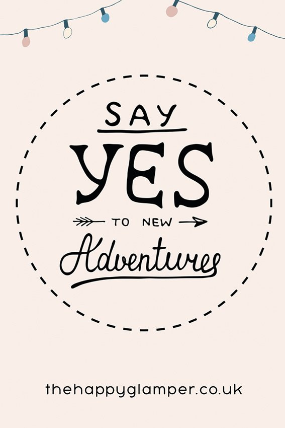 Say YES To New Adventures! - thehappyglamper.co.uk